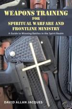 Weapons Training for Spiritual Warfare and Frontline Ministry