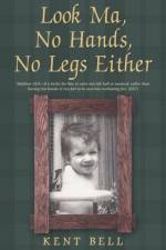 Look Ma, No Hands, No Legs Either af Kent Bell