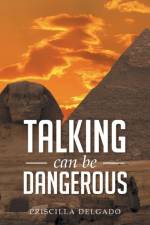 Talking Can Be Dangerous af Priscilla Delgado