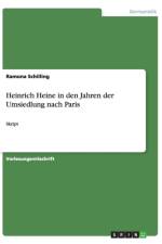 Heinrich Heine in den Jahren der Umsiedlung nach Paris af Ramona Schilling