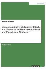 Minnegesang im 13. Jahrhundert. Hoefische und unhoefische Elemente in den Sommer- und Winterliedern Neidharts af Jennifer Stockum