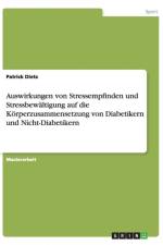 Auswirkungen von Stressempfinden und Stressbewaltigung auf die Koerperzusammensetzung von Diabetikern und Nicht-Diabetikern af Patrick Dietz