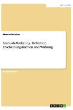 Ambush-Marketing. Definition, Erscheinungsformen und Wirkung af Marvin Brucker