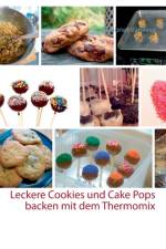 Leckere Cookies und Cake Pops backen mit dem Thermomix af Grabner Vanessa