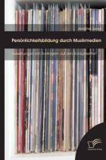 Persoenlichkeitsbildung durch Musikmedien af Matthias Gante