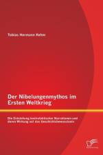 Der Nibelungenmythos im Ersten Weltkrieg af Tobias Hermann Kehm