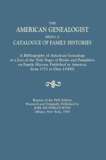 The American Genealogist, Being a Catalogue of Family Histories. A Bibliography of American Genealogy or a List of the Title Pages of Books and Pamphlets on Family History, Published in America, from 1771 to Date [1900]. Reprint of the Fifth Edition, Prep af Joel Munsell's Sons