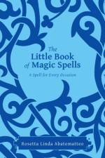Little Book of Magic Spells af Rosetta Linda Abatematteo