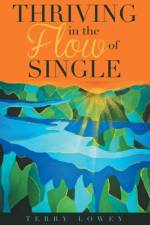 Thriving in the Flow of Single af Terry Lowey