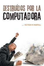 Destruidos por la computadora af Victor M Martell