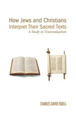 How Jews and Christians Interpret Their Sacred Texts af Charles David Isbell
