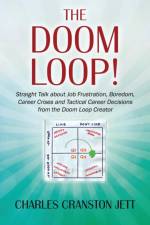 The DOOM LOOP! Straight Talk about Job Frustration, Boredom, Career Crises and Tactical Career Decisions from the Doom Loop Creator. af Charles Cranston Jett