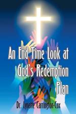 End Time Look at God's Redemption Plan af Lynette Carrington-Cox