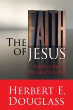Faith of Jesus af Herbert E Douglass