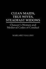 Clean Maids, True Wives, Steadfast Widows af Margaret Hallissy