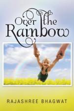 Over the Rainbow af Rajashree Bhagwat