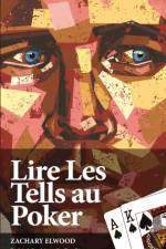 Lire Les Tells Au Poker af Zachary Elwood