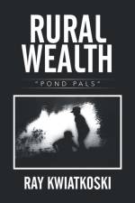 Rural Wealth af Ray Kwiatkoski