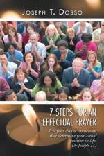 7 Steps for an Effectual Prayer af Joseph T Dosso