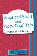 Slugs and Snails and Puppy Dogs' Tails af Phil Dyson
