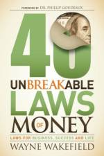 40 Unbreakable Laws of Money af Wayne Wakefield