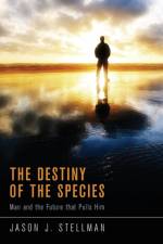 The Destiny of the Species af Jason J Stellman