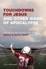 Touchdowns for Jesus and Other Signs of Apocalypse af Marcia W Mount Shoop
