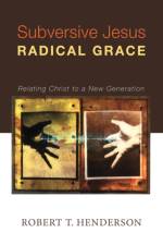 Subversive Jesus Radical Grace af Robert T Henderson