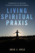 Living Spiritual Praxis af Eric J Kyle