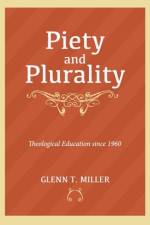 Piety and Plurality af Glenn T Miller