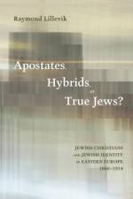 Apostates, Hybrids, or True Jews? af Raymond Lillevik