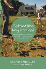 Cultivating Neighborhood af Bryan K Langlands