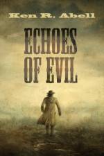 Echoes of Evil af Ken R Abell