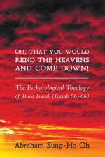 Oh, That You Would Rend the Heavens and Come Down! af Abraham Sung-Ho Oh