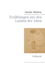 Erzahlungen aus den Landen der Alten af Daniela Wiedmer