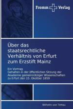 UEber das staatsrechtliche Verhaltnis von Erfurt zum Erzstift Mainz af Wilhelm Von Tettau