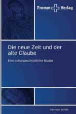Die neue Zeit und der alte Glaube af Herman Schell