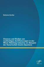 Chancen und Risiken von nachhaltigen Zertifizierungen in der Whale Watching Industrie am Beispiel der Kanarischen Inseln (Spanien) af Stefanie Grothe