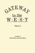 Gateway to the West. In Two Volumes. Volume 2