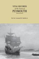 Vital Records of the Town of Plymouth [Massachusetts]. an Authorized Facsimile Reproduction of Records Published Serially 1901-1935 in The Mayflower af Leonard H Smith