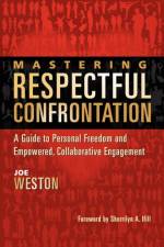 Mastering Respectful Confrontation af Joe Weston
