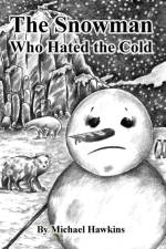 Snowman Who Hated the Cold af Michael Hawkins