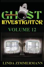 Ghost Investigator Volume 12 af Linda Zimmermann