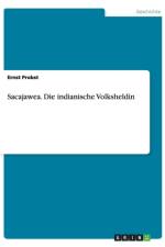 Sacajawea. Die indianische Volksheldin af Ernst Probst
