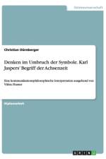 Denken im Umbruch der Symbole. Karl Jaspers' Begriff der Achsenzeit af Christian Durnberger
