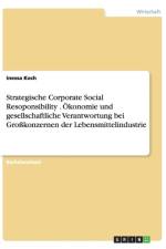 Strategische Corporate Social Resoponsibility . Okonomie Und Gesellschaftliche Verantwortung Bei Grokonzernen Der Lebensmittelindustrie af Inessa Koch