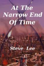 At the Narrow End of Time af Steve Lee
