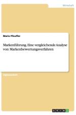 Markenfuhrung. Eine Vergleichende Analyse Von Markenbewertungsverfahren af Mario Pfeuffer