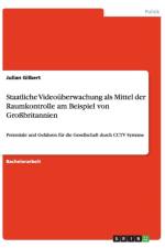 Staatliche Videouberwachung ALS Mittel Der Raumkontrolle Am Beispiel Von Grobritannien af Julian Gilbert