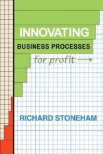 Innovating Business Processes for Profit af Richard Stoneham